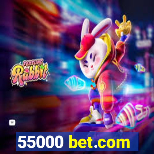 55000 bet.com